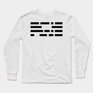 Nothing to hide Long Sleeve T-Shirt